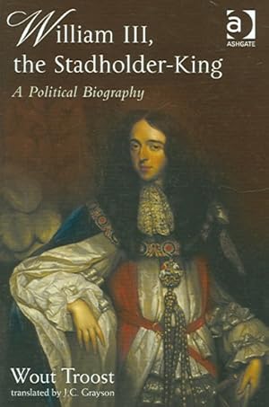 Seller image for William III, The Stadholder-king : A Political Biography for sale by GreatBookPricesUK