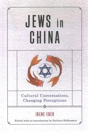 Bild des Verkufers fr Jews in China : Cultural Conversations, Changing Perceptions zum Verkauf von GreatBookPrices