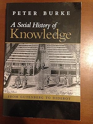 Immagine del venditore per A Social History of Knowledge: From Gutenberg to Diderot: From Gutenberg to Diderot, Based on the First Series of Vonhoff Lectures Given at the University of Groningen (Nether venduto da Aegean Agency