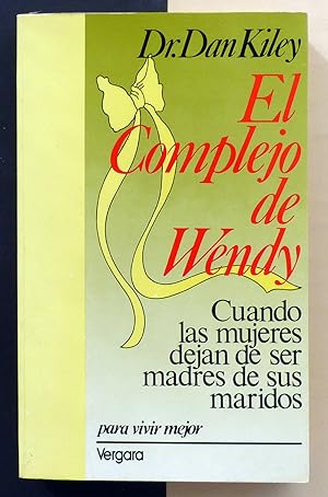 Seller image for El complejo de Wendy. Cuando las mujeres dejan de ser madres de sus maridos for sale by Il Tuffatore