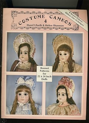 Seller image for COSTUME CAMEOS 4: BONNET PATTERNS FOR 22 & 24 iNCH DOLLS for sale by Daniel Liebert, Bookseller