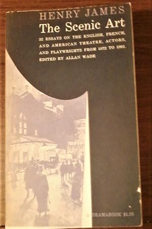 The Scenic Art: Notes on Acting & the Drama, 1872-1901