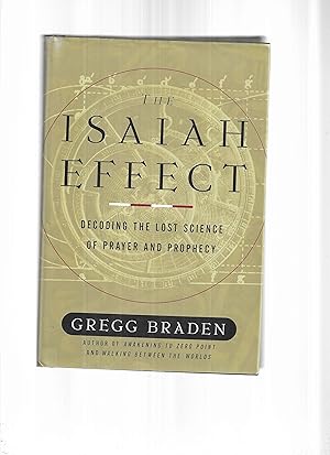 THE ISAIAH EFFECT: Decoding The Lost Science Of Prayer And Prophecy