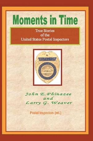 Seller image for Moments in Time : True Stories of the United States Postal Inspectors for sale by GreatBookPrices
