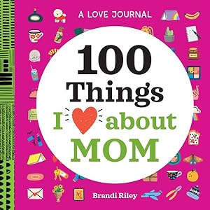Image du vendeur pour 100 Things I Love About Mom : A Love Journal mis en vente par GreatBookPrices