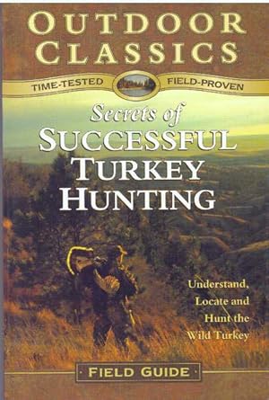 Seller image for OUTDOOR CLASSICS: SECRETS OF SUCCESSFUL TURKEY HUNTING for sale by High-Lonesome Books