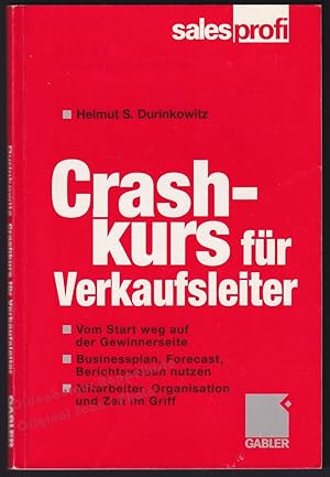 Crashkurs für Verkaufsleiter: Vom Start weg auf der Gewinnerseite - Durinkowitz, Helmut S.