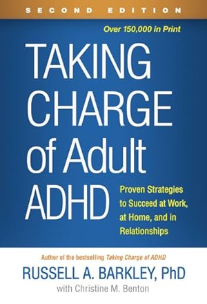 Image du vendeur pour Taking Charge of Adult ADHD : Proven Strategies to Succeed at Work, at Home, and in Relationships mis en vente par GreatBookPrices