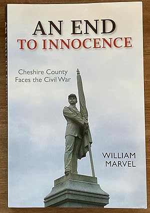 Immagine del venditore per An End to Innocence: Cheshire County Faces the Civil War venduto da Molly's Brook Books