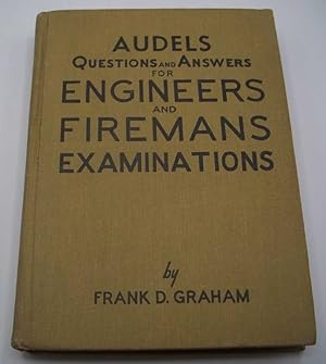 Seller image for Audels Questions and Answers for Engineers and Firemans Examinations: A Concise Review Covering Principles and Practices of Modern Engineering Including Practical information for Stationary, Marine, Diesel and Hoisting Engineers' Examinations for All Grades of License for sale by Easy Chair Books