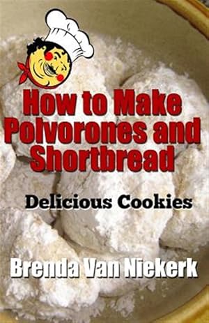 Seller image for How to Make Polvorones and Shortbread : Delicious Cookies for sale by GreatBookPrices