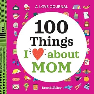 Image du vendeur pour 100 Things I Love About Mom : A Love Journal mis en vente par GreatBookPrices