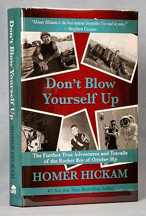 Seller image for Don't Blow Yourself Up: The Further True Adventures and Travails of the Rocket Boy of October Sky (Signed) for sale by McInBooks, IOBA