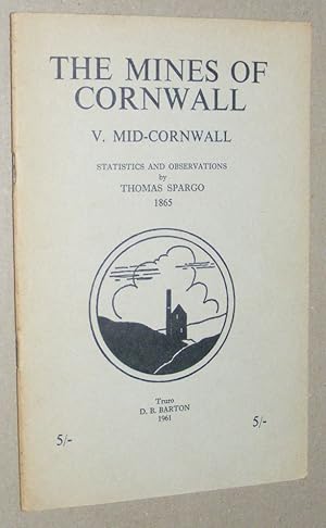 Seller image for The Mines of Cornwall: V. Mid-Cornwall. Statistics and Observations by Thomas Spargo, 1865 for sale by Nigel Smith Books