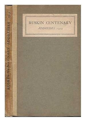 Seller image for Ruskin Centenary Addresses, 8 February 1919; Edited by J. Howard Whitehouse for sale by WeBuyBooks