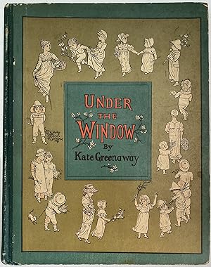 Under the Window, Pictures and Rhymes for Children, as originally Engraved and Printed by Edmund ...