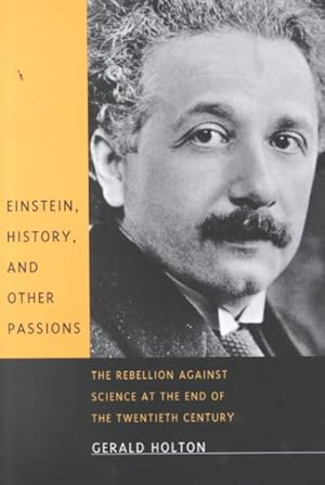 Seller image for Enstein, History, and Other Passions : The Rebellion Against Science at the End of the Twentieth Century for sale by GreatBookPricesUK