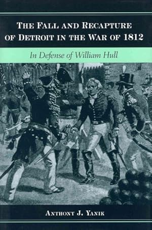 Bild des Verkufers fr Fall and Recapture of Detroit in the War of 1812 : In Defense of William Hull zum Verkauf von GreatBookPrices