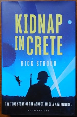 Kidnap in Crete: The True Story of the Abduction of a Nazi General