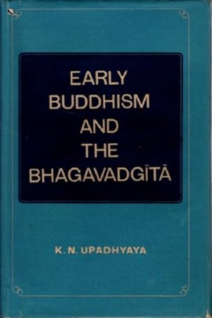 EARLY BUDDHISM AND THE BHAGAVADGITA