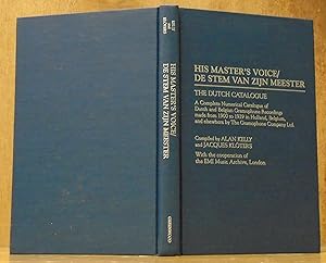 His Master's Voice / De Stem van zijn Meester: The Dutch Catalogue, A Complete Numerical Catalogu...