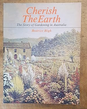 Seller image for CHERISH THE EARTH: The Story of Gardening in Australia for sale by Uncle Peter's Books