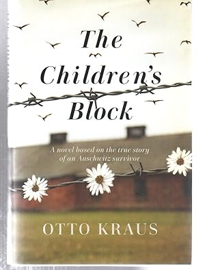 Seller image for The Children's Block: A Novel Based on the True Story of an Auschwitz Survivor for sale by EdmondDantes Bookseller