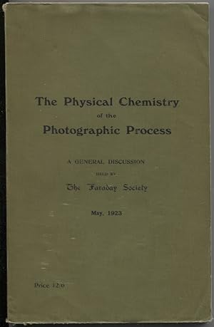 Imagen del vendedor de The Physical Chemistry of the Photographic Process: A General Discussion Held by The Faraday Society, May, 1923 a la venta por The Green Arcade