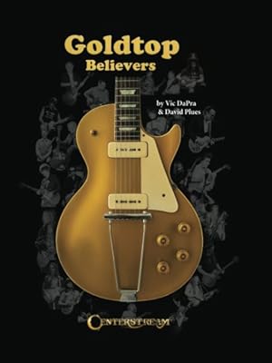 Seller image for Goldtop Believers : The Les Paul Golden Years for sale by GreatBookPrices