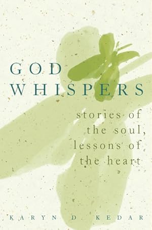 Imagen del vendedor de God Whispers : Stories of the Soul, Lessons of the Heart a la venta por GreatBookPrices