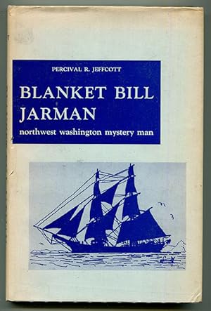 Blanket Bill Jarman: Northwest Washington Mystery Man