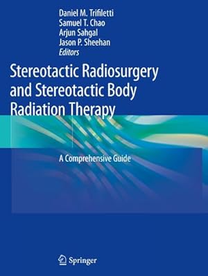 Immagine del venditore per Stereotactic Radiosurgery and Stereotactic Body Radiation Therapy : A Comprehensive Guide venduto da AHA-BUCH GmbH