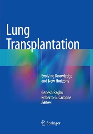 Bild des Verkufers fr Lung Transplantation : Evolving Knowledge and New Horizons zum Verkauf von AHA-BUCH GmbH