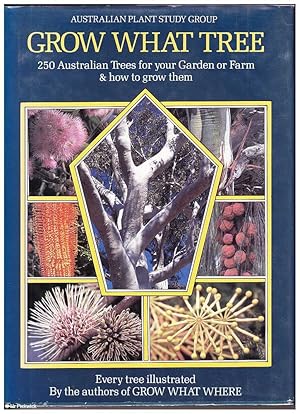 Grow What Tree: 250 Australian Trees for Your Garden or Farm