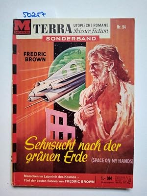 Sehnsucht nach der grünen erde (Space On My Hands) Terra Sonderband Nr. 94 Fredric Brown / Mensch...