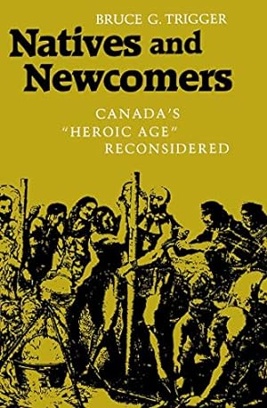 Natives and Newcomers: Canada's "Heroic Age" Reconsidered