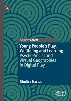 Bild des Verkufers fr Young People's Play, Wellbeing and Learning : Psycho-Social and Virtual Geographies in Digital Play zum Verkauf von AHA-BUCH GmbH