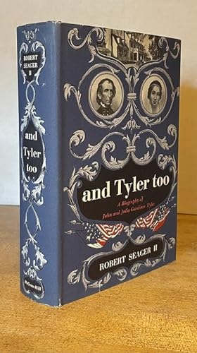 And Tyler Too: A Biography of John and Julia Tyler