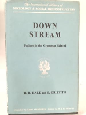 Seller image for Downstream: Failure in the Grammar School (International Library of Society) for sale by World of Rare Books