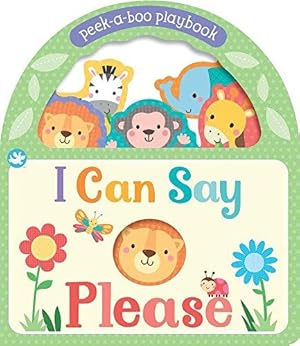 Bild des Verkufers fr I Can Say Please: Peek-A-Boo Manners (Peek-a-boo Playbook) zum Verkauf von WeBuyBooks