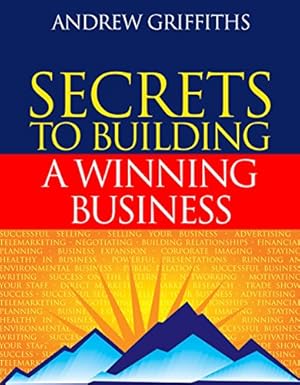 Bild des Verkufers fr Secrets to Building a Winning Business: Tips for Building an Outstanding Business in a Competitive Market zum Verkauf von WeBuyBooks