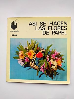 Imagen del vendedor de As se hacen flores de papel. CMO HACERLO CEAC N 9. a la venta por TraperaDeKlaus
