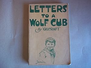 Seller image for Letters to a Wolf Cub.The Gilcraft Series No.6 for sale by Carmarthenshire Rare Books