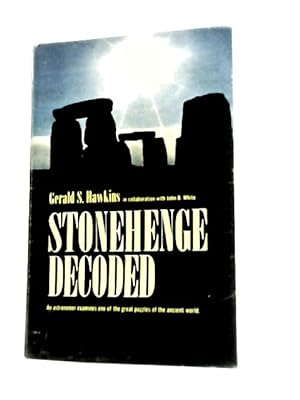 Seller image for Stonehenge Decoded: an Astronomer Examines One of the Great Puzzles of the Ancient World. for sale by World of Rare Books