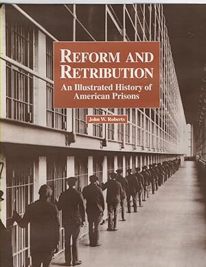 Seller image for Reform and Retribution An Illustrated History of American Prisons for sale by McCormick Books