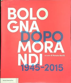 Bild des Verkufers fr Bologna dopo Morandi 1945-2015 zum Verkauf von Librodifaccia