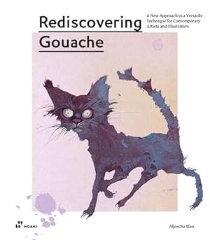Seller image for Rediscovering Gouache: A New Approach to a Classic Technique for Contemporary Artists and Illustrators (Paperback) for sale by Grand Eagle Retail