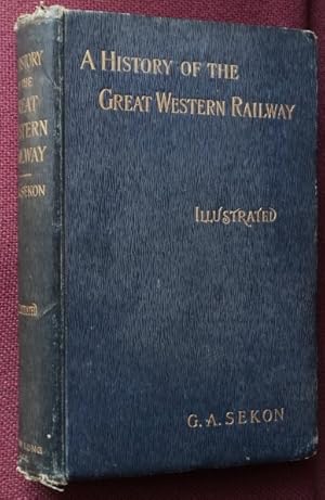 A History of the Great Western Railway, being the Story of the Broad Gauge