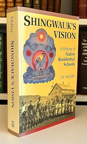 Shingwauk's Vision: A History of Native Residential Schools