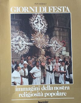 Giorni di festa. Immagini della nostra religiosità popolare